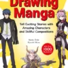 Drawing Manga: The Complete Guide to Becoming a Better Manga Artist!