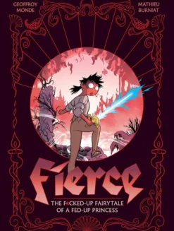 Fierce: The F*cked-Up Fairy Tale of a Fed-Up Princess
