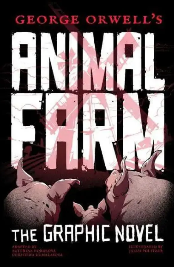 George Orwell's Animal Farm: The Graphic Novel