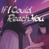 If I Could Reach You 7