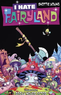 I Hate Fairyland Vol 4: Sadly Never After
