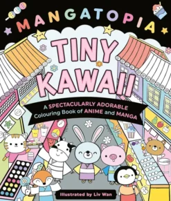 Mangatopia Tiny Kawaii: A Spectacularly Adorable Colouring Book