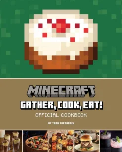 Minecraft: Gather, Cook, Eat! An Official Cookbook