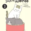 My Cat is Such a Weirdo Vol. 3