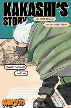 Naruto: Kakashi's Story Novel: The Sixth Hokage and the Failed Prince
