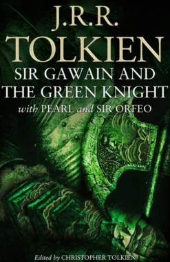 Sir Gawain and the Green Knight, Pearl & Sir Orfeo