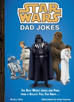 Star Wars: Dad Jokes: The Best Worst Jokes and Puns from a Galaxy Far, Far Away