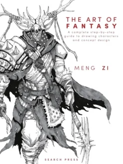The Art of Fantasy A Complete Guide to Drawing Characters and Concept Design
