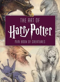 The Art of Harry Potter: Mini Book of Creatures