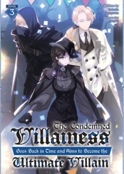The Condemned Villainess Goes Back in Time and Aims ... Vol 3