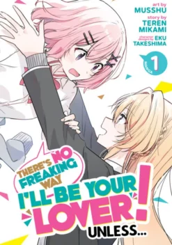 There's No Freaking Way I'll be Your Lover! Unless... Vol. 1