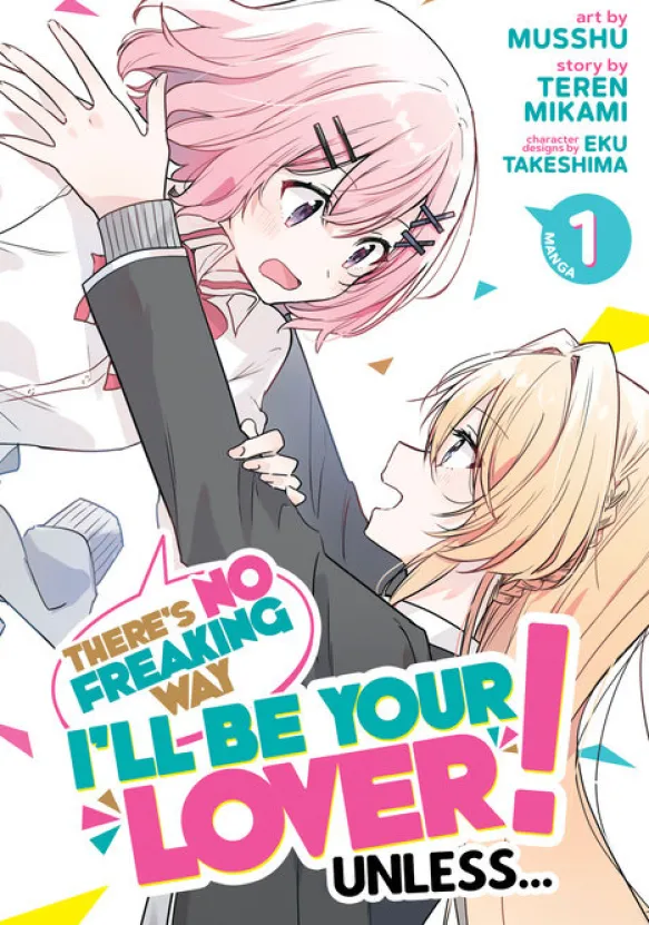 There's No Freaking Way I'll be Your Lover! Unless... Vol. 1