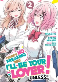 There's No Freaking Way I'll be Your Lover! Unless... Vol. 2