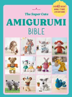 The Super Cute Amigurumi Bible