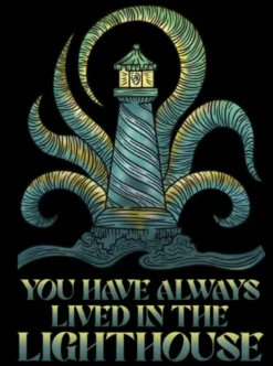 You Have Always Lived In the Lighthouse